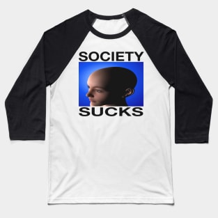 Society Sucks Anti Social Introvert Shirt That Will Keep Everyone Away Baseball T-Shirt